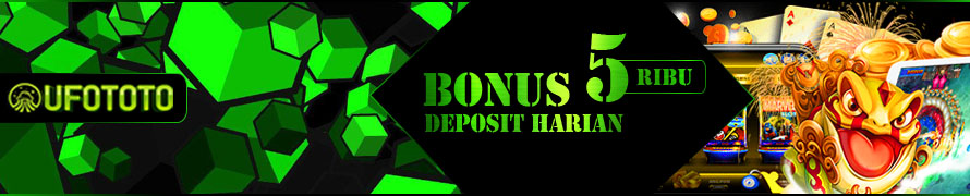 BONUS DEPOSIT HARIAN 5 RIBU